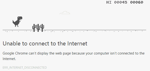 No Internet No problem. In Chrome’s error page, press spacebar to start the T-Rex game.